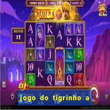 jogo do tigrinho a partir de r$ 5